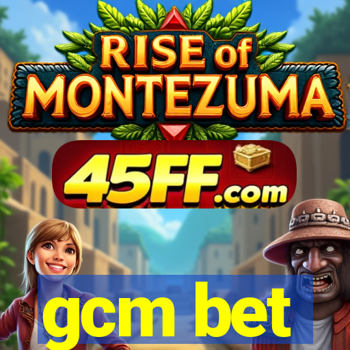 gcm bet